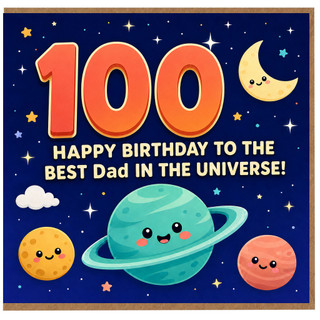 100th Birthday Card for Dad, Happy Birthday to the Best Dad in the Universe Space Card