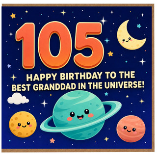 105th Birthday Card for Grandad, Happy Birthday to the Best Granddad in the Universe Space Card
