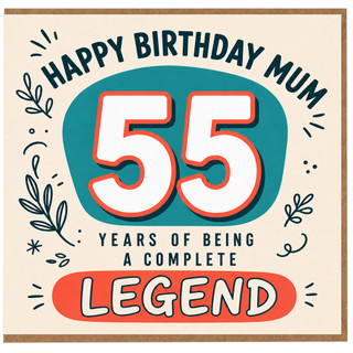 55th Birthday Card for Mum, Years of Being a Complete Legend