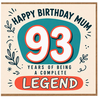Mum 93rd Birthday Card, 93 Years of Being a Complete Legend Birthday Card
