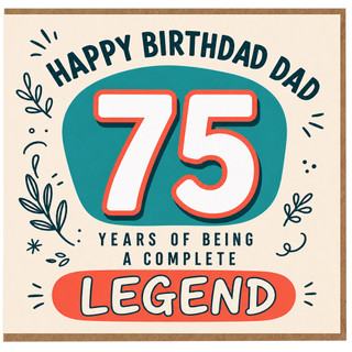 75th Birthday Card for Dad, Years of Being a Complete Legend