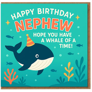 Nephew Birthday Card - Whale Pun Design - 'Happy Birthday Nephew, Hope You Have a Whale of a Time!' Cute Underwater Theme for Kids