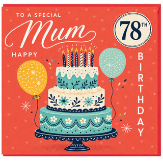 78th Birthday Card for Mum, Happy Birthday Cake and Balloons Design