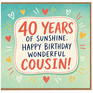 40th Birthday Card for Cousin, 40 Years of Sunshine Happy Birthday Wonderful Cousin Card