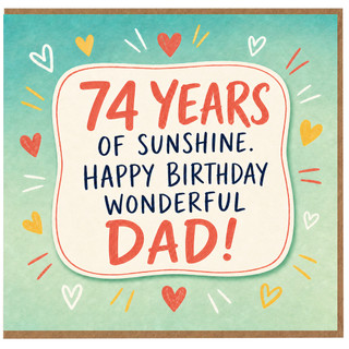 74th Birthday Card for Dad, Happy Birthday Wonderful Dad Card