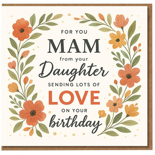 Mam Birthday Card from Daughter - Floral Border with Orange Blooms - For You Mam, Sending Lots of Love on Your Birthday - Heartfelt Greeting Card