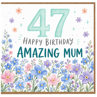 47th Birthday Card for Mum, Happy Birthday Amazing Mum Floral Card