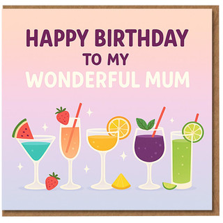 Happy Birthday To My Wonderful Mum Card - Colourful Cocktail Glasses and Fruit - Cute Birthday Card for Mum from Son or Daughter