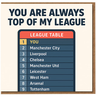 You Are Always Top of My League Funny Football Love/Anniversary Card - League Table Puts You at Number 1 Above Manchester City, Liverpool, Chelsea and More - For Partner, Boyfriend or Girlfriend