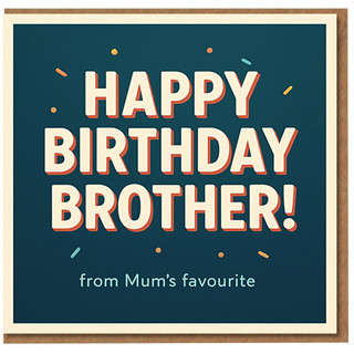 Funny Brother Birthday Card - 'Happy Birthday Brother! from Mum's favourite' Teal Confetti Design