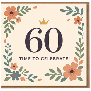 60th Birthday Card - Floral Border Design with Crown, 'Time To Celebrate!' Message - Elegant Milestone Card for Her or Him