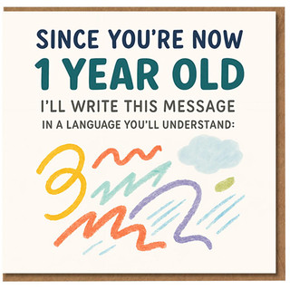 Funny 1st Birthday Card - Since You're Now 1 Year Old I'll Write This Message in a Language You'll Understand - Colourful Scribble Doodles - Humorous Card for Baby or Toddler