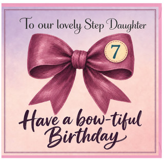 7th Birthday Card for Step Daughter, Have a Bow - tiful Birthday Card