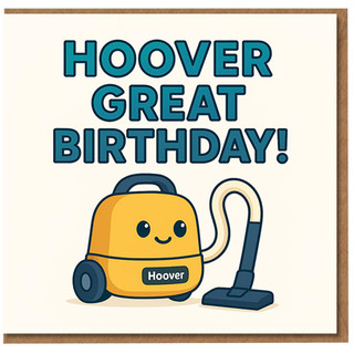 Funny 'Hoover Great Birthday!' Vacuum Pun Birthday Card - Cute Cartoon Hoover Design for Friends, Family and Colleagues