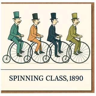 Funny Cycling Birthday Card - Spinning Class, 1890 - Vintage Penny-Farthing Gentlemen Cartoon for Him, Dad or Friend