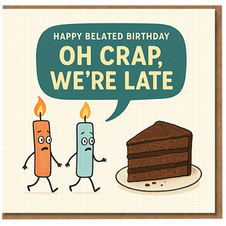 Funny Belated Birthday Card - Oh Crap, We're Late - Walking Candles and Chocolate Cake Slice Humour