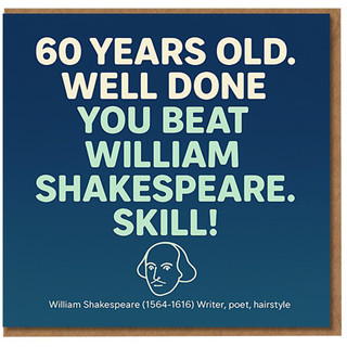 Funny 60th Birthday Card - 'Well Done, You Beat William Shakespeare. Skill!' Bold Typographic Design with Shakespeare Doodle - Milestone Humour Card for Men or Women