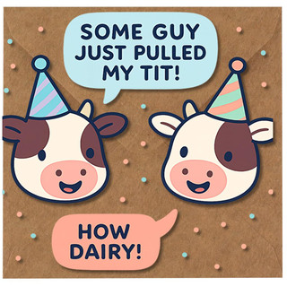 Funny Rude Birthday Card - Two Cows in Party Hats with 'Some Guy Just Pulled My Tit!' and 'How Dairy!' Pun - Cheeky Adult Humour for Friends