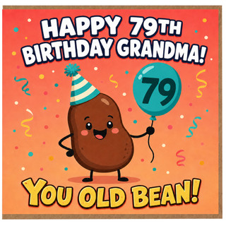 Grandma 79th Birthday Card, Funny You Old Bean Birthday Card