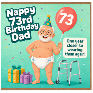 73rd Birthday Card for Dad, Funny Old Age Birthday Card