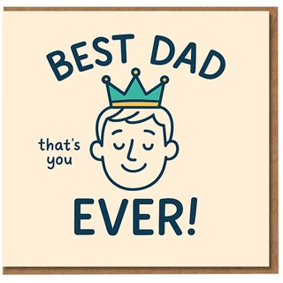 Best Dad Ever That's You Card - Crowned Dad Illustration - Father’s Day Card for Cute and Heartfelt