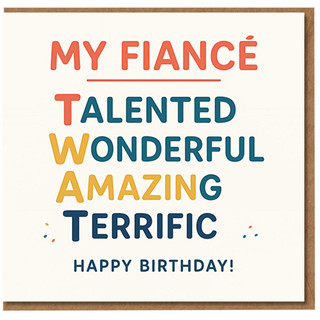Funny Rude Birthday Card for Fiancé - Talented Wonderful Amazing Terrific Acrostic - Happy Birthday Typography