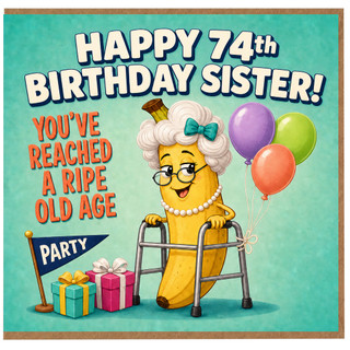 74th Birthday Card for Sister, Funny Happy 74th Birthday Sister Card