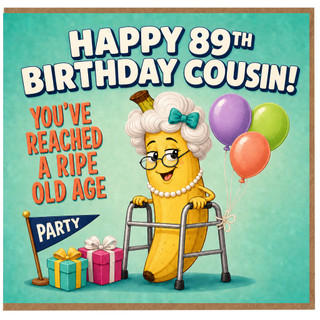 89th Birthday Card for Cousin, Funny Ripe Old Age Banana Party Card