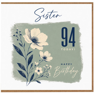 94th Birthday Card for Sister, Happy Birthday Today Floral Birthday Card
