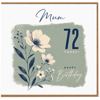 Mum 72nd Birthday Card, Floral Happy 72 Today Birthday Card