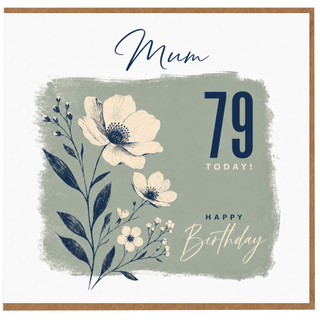 79th Birthday Card for Mum, Happy Birthday Floral Card