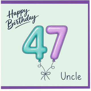 Uncle 47th Birthday Card
