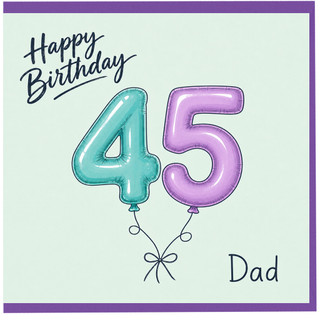 Dad 45th Birthday Card, Happy Birthday Balloon Number 45 Design