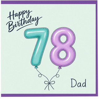 Dad 78th Birthday Card, Happy Birthday Balloon Design