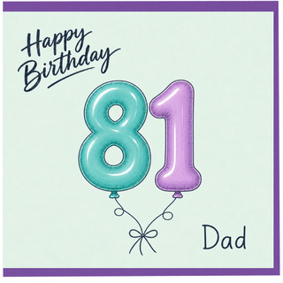 81st Birthday Card for Dad, Happy Birthday Balloon Design