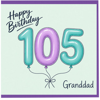 Granddad 105th Birthday Card, Happy Birthday Balloon Design