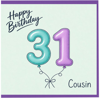 31st Birthday Card for Cousin, Happy Birthday Balloon Design