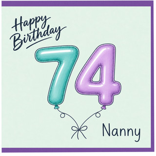 Nanny 74th Birthday Card, Happy Birthday Balloon Number 74 Card