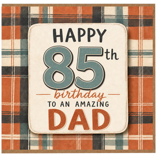 85th Birthday Card for Dad, To an Amazing Dad