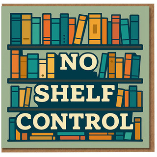 Funny Book Lover Birthday Card - 'No Shelf Control' Bookshelf Pun for Bibliophiles, Readers and Librarians