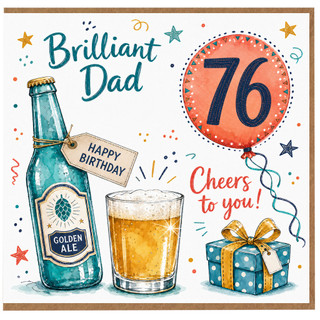 Dad 76th Birthday Card, Brilliant Dad Happy Birthday Card