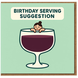 Birthday Card - 'Birthday Serving Suggestion' Funny Wine Glass Cartoon, Humorous Card for Friends and Wine Lovers