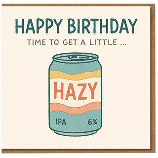 Funny Craft Beer Birthday Card - Happy Birthday Time To Get A Little Hazy IPA Can Design for Beer Lovers