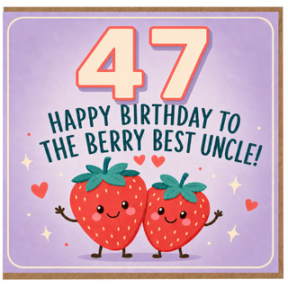47th Birthday Card for Uncle, Happy Birthday to the Berry Best Uncle
