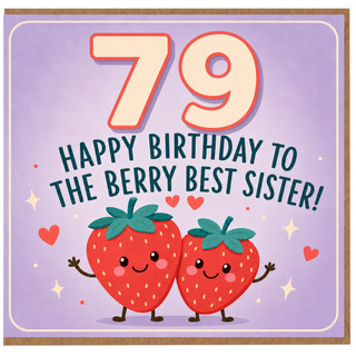 79th Birthday Card for Sister, Happy Birthday to the Berry Best Sister Card