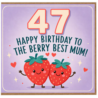 47th Birthday Card for Mum, Happy Birthday to the Berry Best Mum