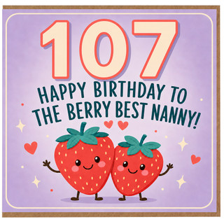 Nanny 107th Birthday Card, Happy Birthday to the Berry Best Nanny