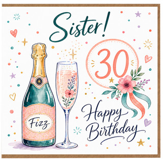 30th Birthday Card for Sister, Happy Birthday Fizz and Champagne Floral Design