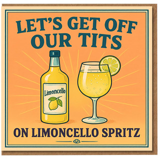 Funny Rude Birthday Card - Let's Get Off Our Tits on Limoncello Spritz - Cocktail Lover Friend Adult Humour