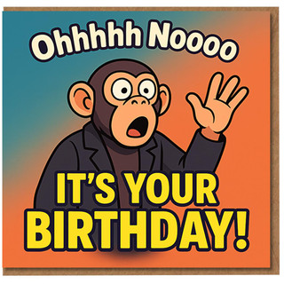 Funny Birthday Card - Shocked Cartoon Monkey Says 'Ohhhhh Noooo, IT'S YOUR BIRTHDAY!'